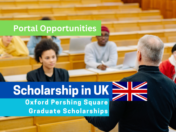 Oxford Pershing Square Graduate Scholarships 2025-2026 | Fully Funded | Study in the UK